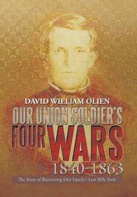 bokomslag Our Union Soldier's Four Wars 1840-1863