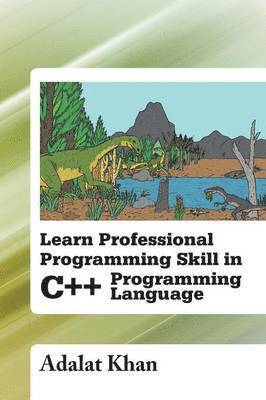 bokomslag Learn Professional Programming Skill in C++ Programming Language