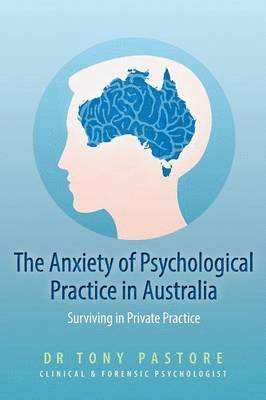 bokomslag The Anxiety of Psychological Practice in Australia