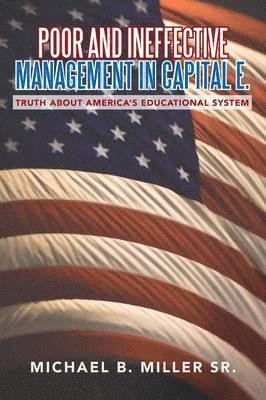 Michael B Miller Sr, Sr. Miller, Michael B., Michael B. Sr. Miller - Poor and Ineffective Management in Capital E., Häftad