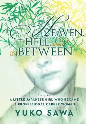Yuko Sawa - Heaven, Hell, and in Between, Inbunden