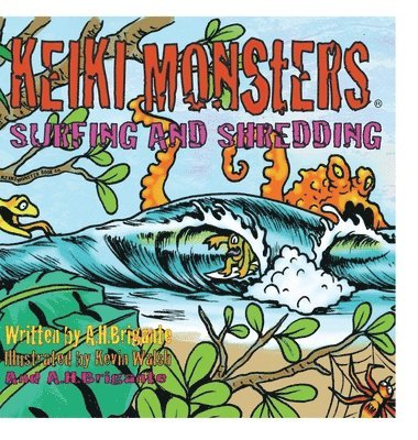 A H Brigante, A. H. Brigante, A.H. Brigante - Keiki Monsters "Surfing and Shredding!", Inbunden
