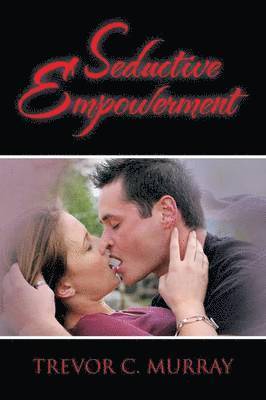 Trevor C Murray, Trevor C. Murray - Seductive Empowerment, Häftad