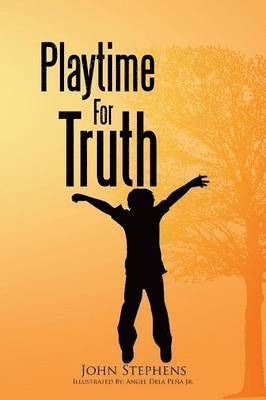 John Stephens - Playtime for Truth, Häftad