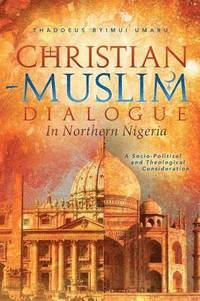 bokomslag Christian-Muslim Dialogue in Northern Nigeria