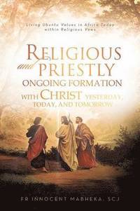 bokomslag Religious and Priestly Ongoing Formation with Christ Yesterday, Today, and Tomorrow