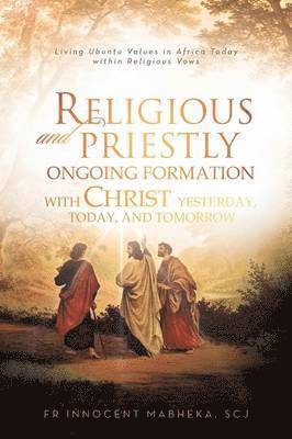 Religious and Priestly Ongoing Formation with Christ Yesterday, Today, and Tomorrow 1