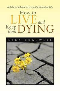 bokomslag How to Live and Keep from Dying