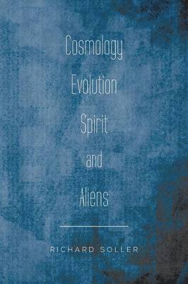 bokomslag Cosmology Evolution Spirit and Aliens