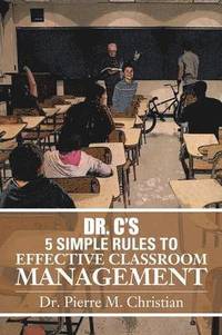 bokomslag Dr. C S 5 Simple Rules to Effective Classroom Management