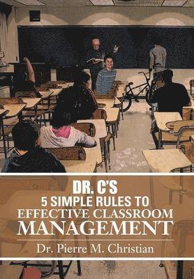 bokomslag Dr. C S 5 Simple Rules to Effective Classroom Management