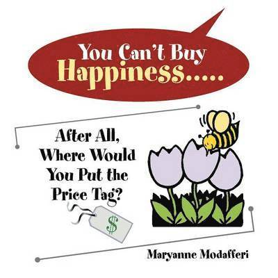 You Can't Buy Happiness 1