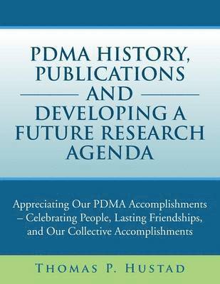 Thomas P Hustad - Pdma History, Publications and Developing a Future Research Agenda, Häftad