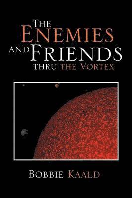 The Enemies and Friends Thru the Vortex 1