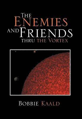 The Enemies and Friends Thru the Vortex 1