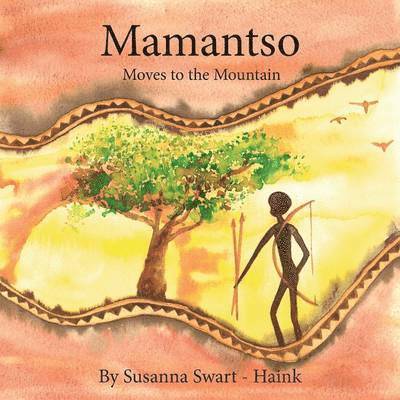 Susanna Swart - Haink, Susanna Swart -. Haink - Mamantso Moves to the Mountain, Häftad