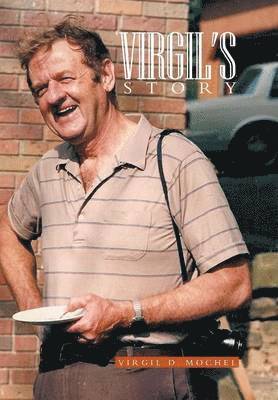 Virgil D Mochel, Virgil D. Mochel - Virgil's Story, Inbunden