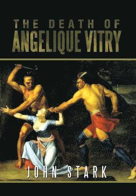 John Stark - Death of Angelique Vitry, Inbunden