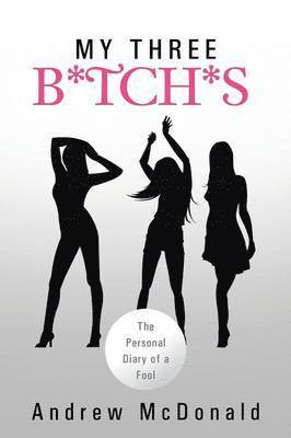 bokomslag My Three B*tch*s