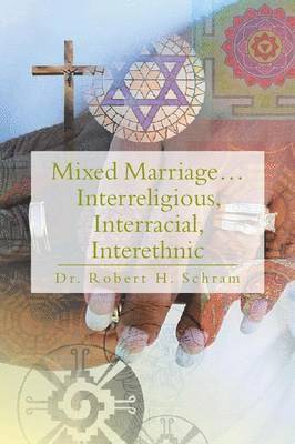 Robert H Schram, Robert H. Schram - Mixed Marriage.Interreligious, Interracial, Interethnic, Häftad