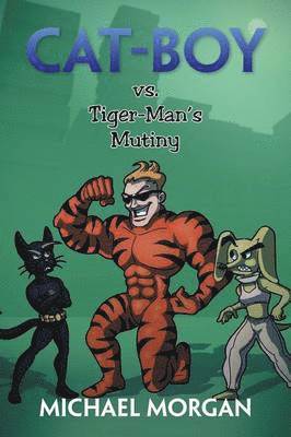 bokomslag Cat-Boy vs. Tiger-Man's Mutiny