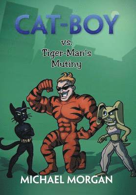 bokomslag Cat-Boy vs. Tiger-Man's Mutiny