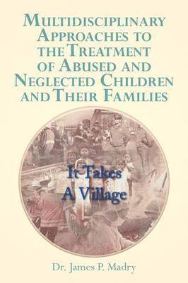 bokomslag Multidisciplinary Approaches to the Treatment of Abused and Neglected Children and Their Families