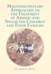 bokomslag Multidisciplinary Approaches to the Treatment of Abused and Neglected Children and Their Families