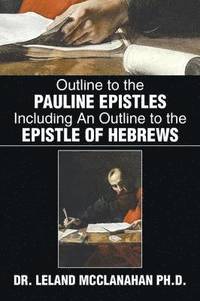 bokomslag Outline to the Pauline Epistles Including an Outline to the Epistle of Hebrews