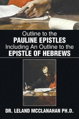 Outline to the Pauline Epistles Including an Outline to the Epistle of Hebrews 1