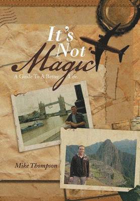 Mike Thompson - It's Not Magic, Inbunden