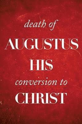 Colin Kirk - Death of Augustus His Conversion to Christ, Häftad