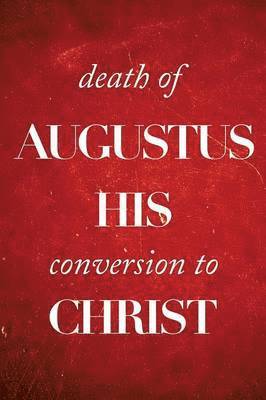 Death of Augustus His Conversion to Christ 1