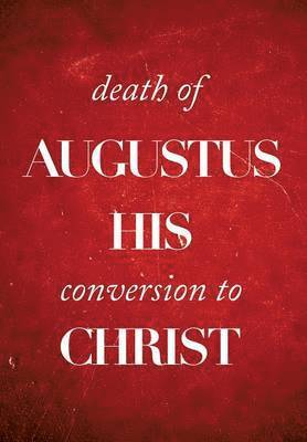 Death of Augustus His Conversion to Christ 1