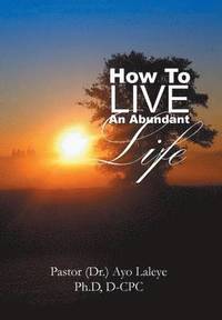 bokomslag How to Live an Abundant Life