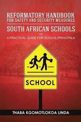 Thaba Kgomotlokoa Linda - Reformatory Handbook for Safety and Security Measures in South African Schools, Häftad