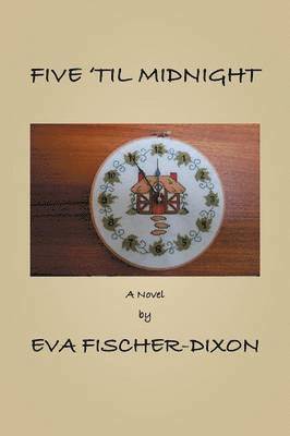 Eva Fischer-Dixon - Five 'Til Midnight, Häftad