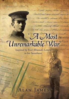 Alan James - 'A Most Unremarkable War', Inbunden