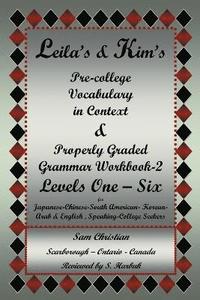 bokomslag Leila's & Kim's Pre-College Vocabulary in Context & Properly Graded Grammar Workbook-2 Levels One - Six for Japanese-Chinese-South America-Korean-Arab