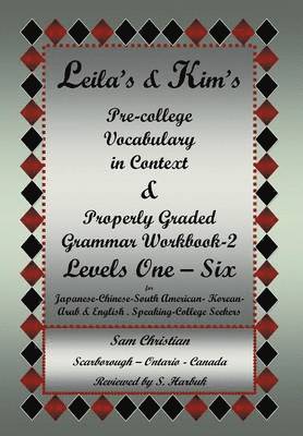 bokomslag Leila's & Kim's Pre-College Vocabulary in Context & Properly Graded Grammar Workbook-2 Levels One - Six for Japanese-Chinese-South America-Korean-Arab