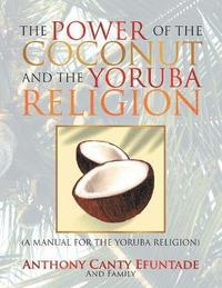 bokomslag The Power of the Coconut and the Yoruba Religion