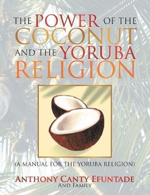 bokomslag The Power of the Coconut and the Yoruba Religion