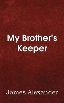 James Alexander - My Brother's Keeper, Häftad