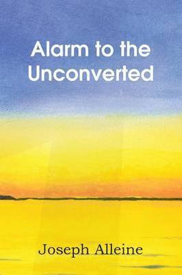 Joseph Alleine - Alarm to the Unconverted, Häftad