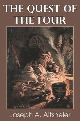 Joseph a Altsheler, Joseph a. Altsheler, Joseph A. Altsheler - Quest of the Four, Häftad