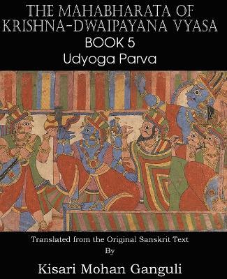 Krishna-Dwaipayana Vyasa - Mahabharata of Krishna-Dwaipayana Vyasa Book 5 Udyoga Parva, Häftad