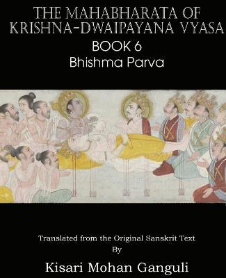 Krishna-Dwaipayana Vyasa - Mahabharata of Krishna-Dwaipayana Vyasa Book 6 Bhishma Parva, Häftad