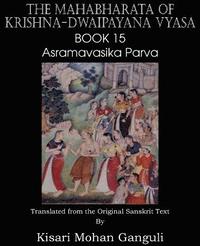 bokomslag The Mahabharata of Krishna-Dwaipayana Vyasa Book 15 Asramavasika Parva