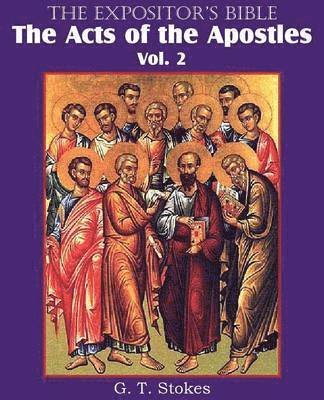 G T Stokes, G. T. Stokes - Expositor's Bible The Acts of the Apostles, Vol. 2, Häftad