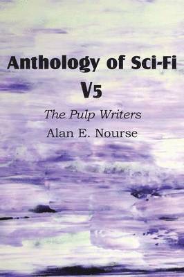 Alan E Nourse - Anthology of Sci-Fi V5, the Pulp Writers - Alan E. Nourse, Häftad